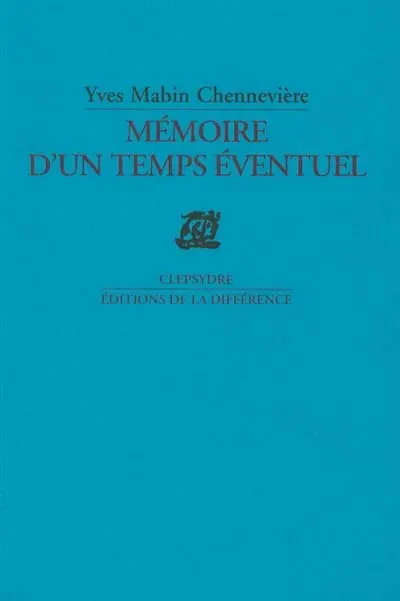 Mémoire d'un temps éventuel : poème
