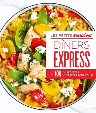 Dîners express : 100 recettes testées pour vous !