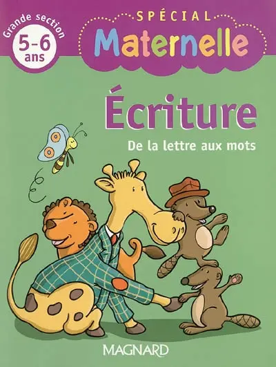 Ecriture, grande section, 5-6 ans : de la lettre aux mots