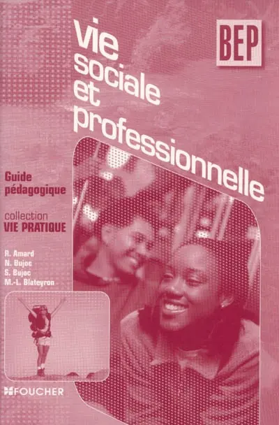 Vie sociale et professionnelle, BEP : guide pédagogique