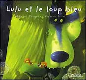 Lulu Vroumette. Lulu et le loup bleu