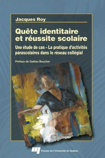 Quête identitaire et réussite scolaire : une étude de cas : la pratique d'activités parascolaires dans le réseau collégial