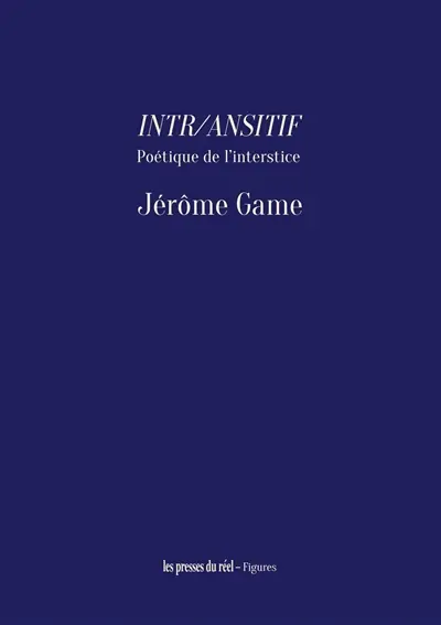 Intr-ansitif : poétique de l'interstice