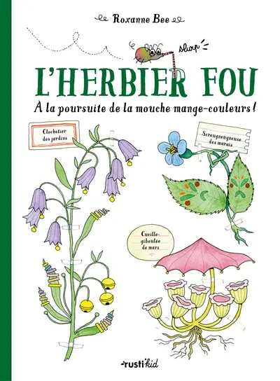 L'herbier fou : à la poursuite de la mouche mange-couleurs !