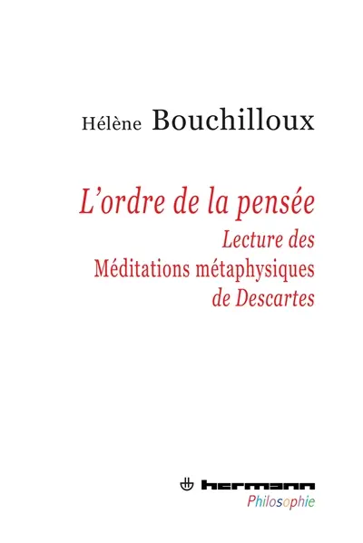 L'ordre de la pensée : lecture des Méditations métaphysiques de Descartes