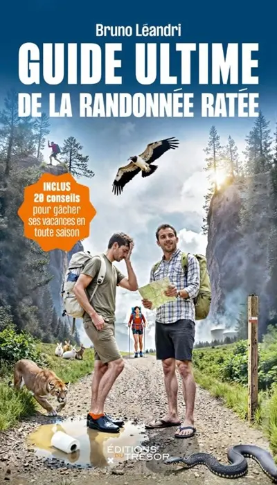 Guide ultime de la randonnée ratée : 20 conseils pour gâcher ses vacances en toute saison