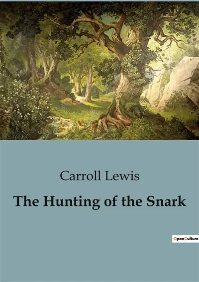 The Hunting of the Snark : An Exploration of Nonsense and Imagination