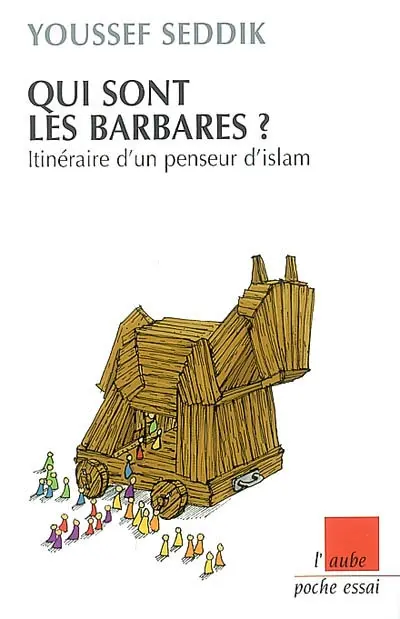 Qui sont les barbares ? : itinéraire d'un penseur d'islam
