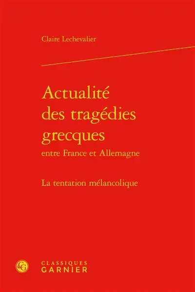 Actualité des tragédies grecques entre France et Allemagne : la tentation mélancolique