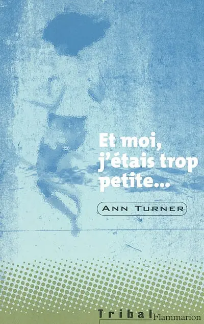 Et moi, j'étais trop petite...