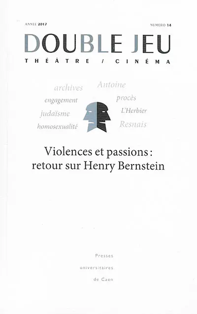 Double jeu, n° 14. Violences et passions : retour sur Henry Bernstein