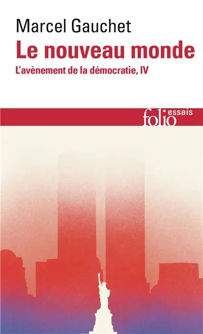 L'avènement de la démocratie. Vol. 4. Le nouveau monde