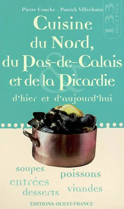Cuisine du Nord, du Pas-de-Calais et de la Picardie d'hier et d'aujourd'hui