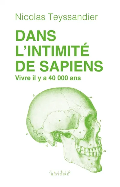 Dans l'intimité de sapiens : vivre il y a 40.000 ans