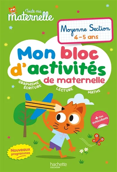 Toute ma maternelle, moyenne section, 4-5 ans : mon bloc d'activités de maternelle, graphisme, écriture, lecture, maths : nouveaux programmes