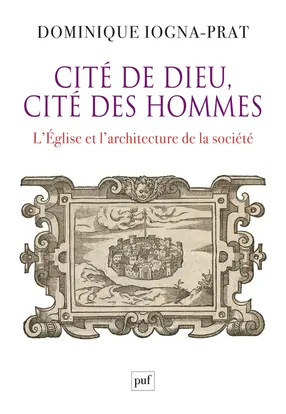 Cité de Dieu, cité des hommes : l'Eglise et l'architecture de la société, 1200-1500