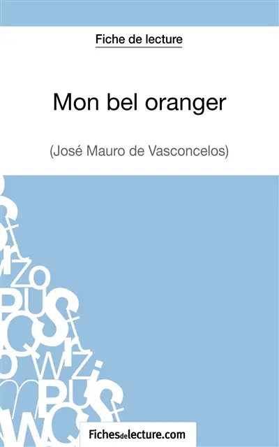 Mon bel oranger : José Mauro de Vasconcelos (Fiche de lecture) : Analyse complète de l'oeuvre
