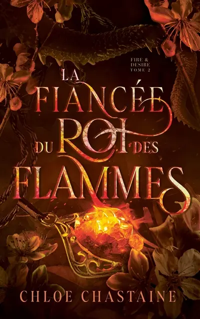 Fire & desire. Vol. 2. La fiancée du roi des flammes