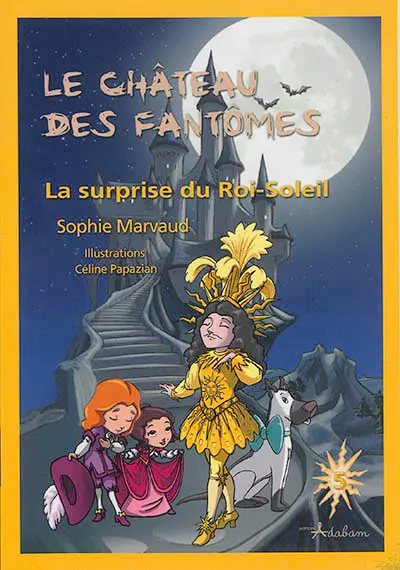 Le château des fantômes. Vol. 5. La surprise du Roi-Soleil