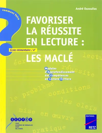 Favoriser la réussite en lecture : Les Maclé, modules d'approfondissement des compétences en lecture-écriture : école élémentaire-6e
