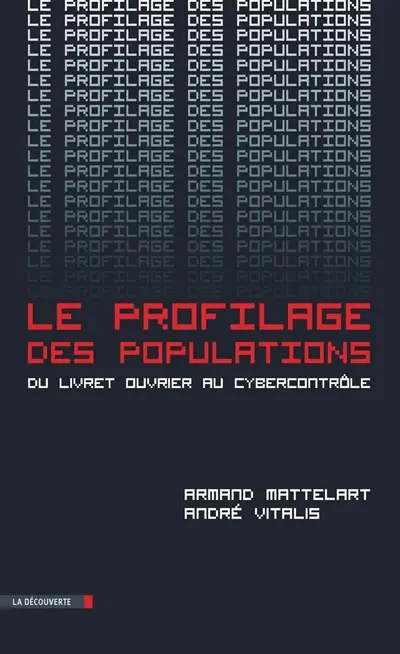 Le profilage des populations : du livret ouvrier au cybercontrôle