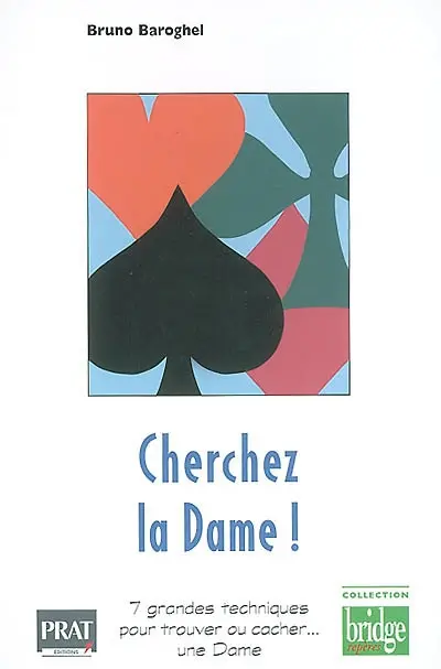 Cherchez la dame ! : les sept grandes techniques pour trouver ou cacher une dame