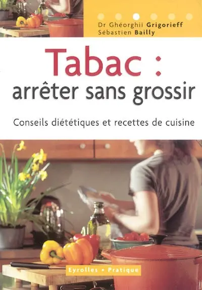 Tabac : arrêter sans grossir : conseils diététiques et recettes de cuisine