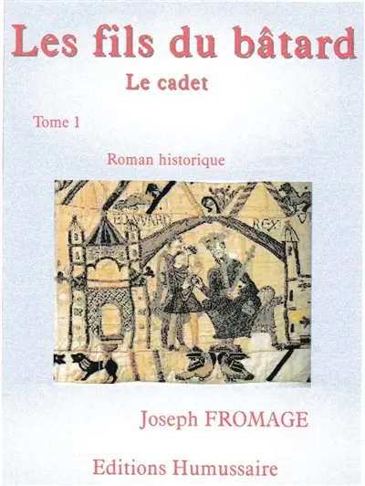 Les fils du bâtard. Vol. 1. Le cadet : roman historique