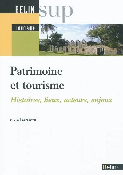 Patrimoine et tourisme : histoires, lieux, acteurs, enjeux
