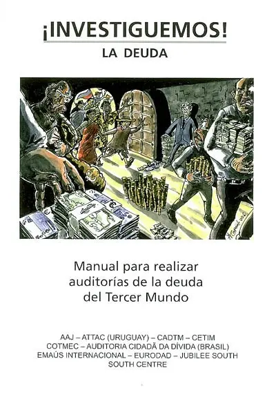 Investiguemos la deuda ! : manual para realizar auditorias de la deuda del Tercer Mundo