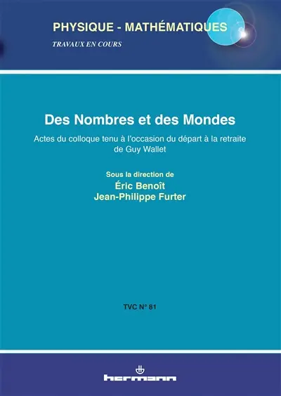 Des nombres et des mondes : actes du colloque tenu à l'occasion du départ à la retraite de Guy Wallet (27-29 juin 2011)