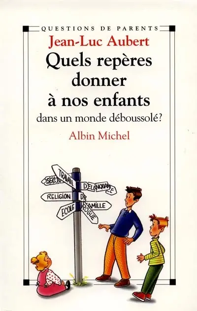 Quels repères donner à nos enfants dans un monde déboussolé ?