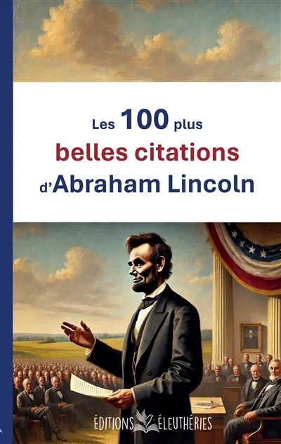 Les 100 plus belles citations d'Abraham Lincoln