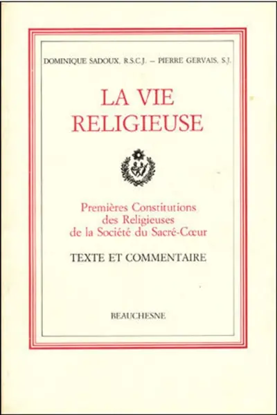 La Vie religieuse : premières constitutions des religieuses de la société du Sacré-Coeur.