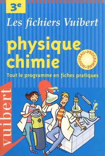Physique-chimie, 3e : tout le programme en fiches pratiques