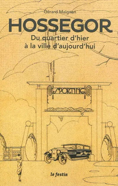 Hossegor : du quartier d'hier à la ville d'aujourd'hui