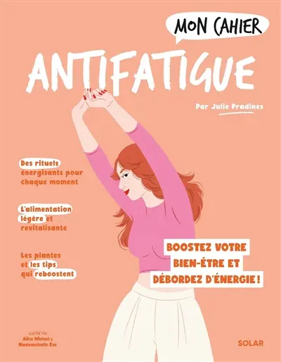 Mon cahier antifatigue : la méthode naturo pour booster votre bien-être et déborder d'énergie !
