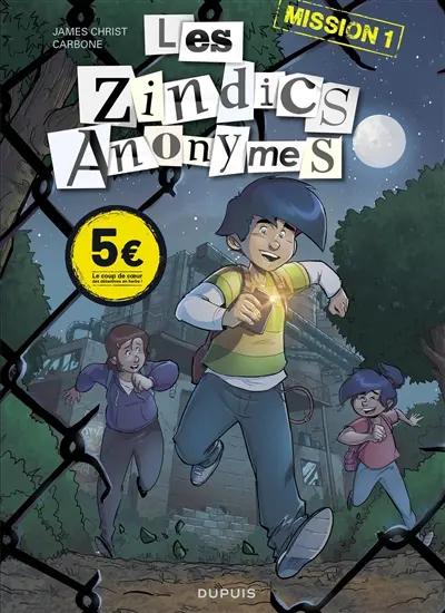 Les zindics anonymes. Vol. 1. Mission 1