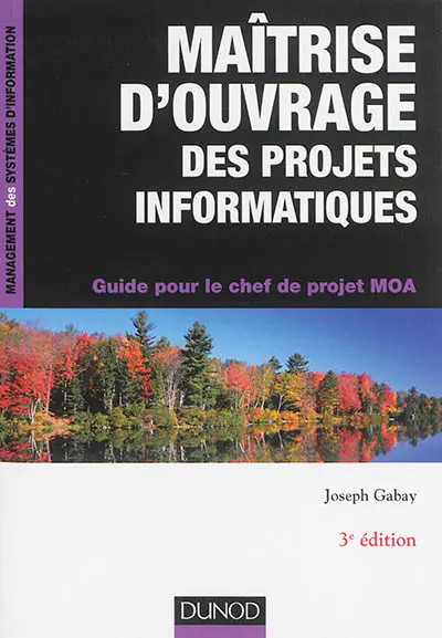 Maîtrise d'ouvrage des projets informatiques : guide pour le chef de projet MOA