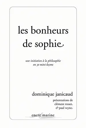Les bonheurs de Sophie : une initiation à la philosophie en 30 mini-leçons