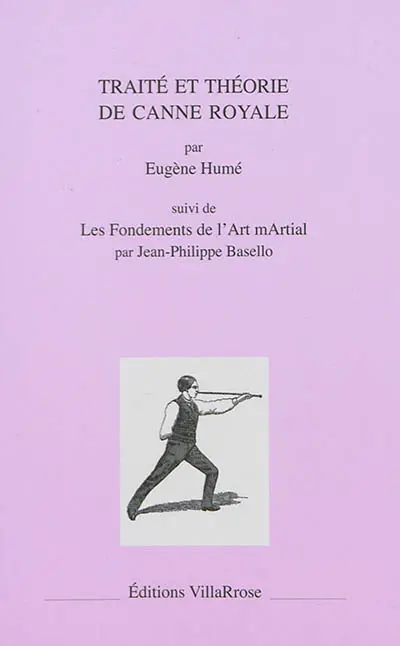 Traité et théorie de canne royale. Les fondements de l'art mArtial