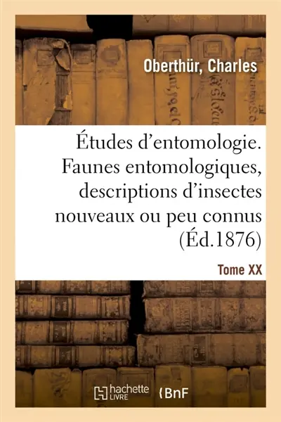 Etudes d'entomologie. Faunes entomologiques, descriptions d'insectes nouveaux ou peu connus : Tome XX