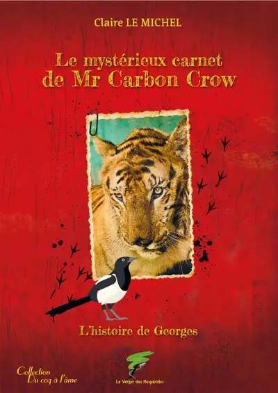 Le mystérieux carnet de Mr Carbon Crow : l'histoire de Georges. The mysterious journal of Mr Carbon Crow : the story of George