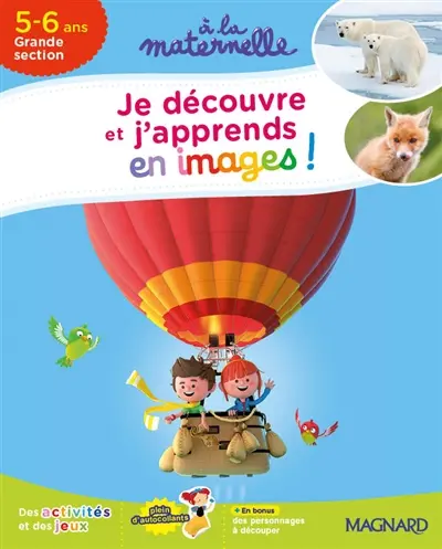 Je découvre et j'apprends en images ! : 5-6 ans, grande section