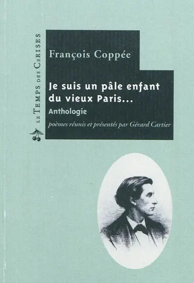 Je suis un pâle enfant du vieux Paris... : anthologie