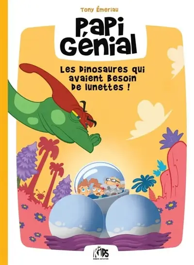 Papi génial. Vol. 3. Les dinosaures qui avaient besoin de lunettes !