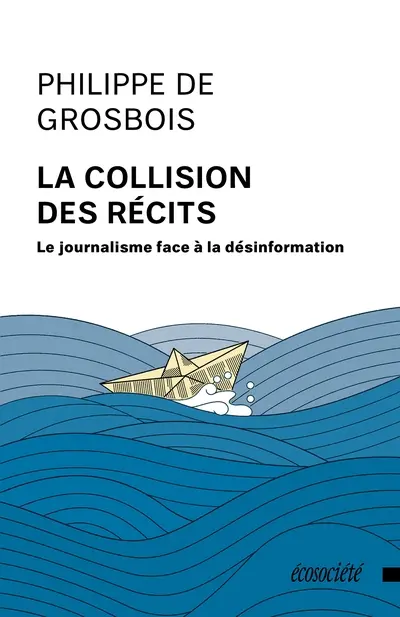 La collision des récits : Le journalisme face à la désinformation