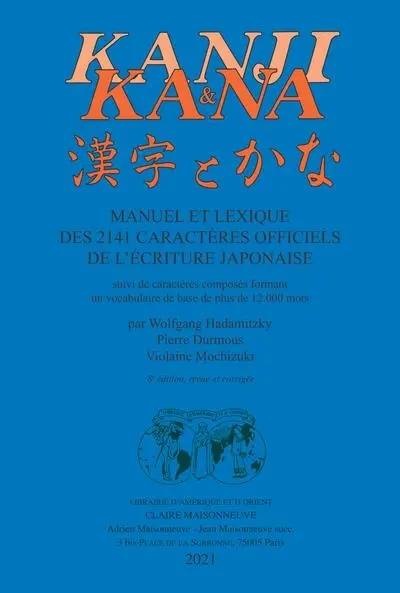 Kanji & kana : manuel et lexique des 2.141 caractères officiels de l'écriture japonaise : suivi de caractères composés formant un vocabulaire de base de plus de 12.000 mots