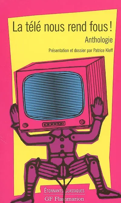 La télé nous rend fous ! : anthologie