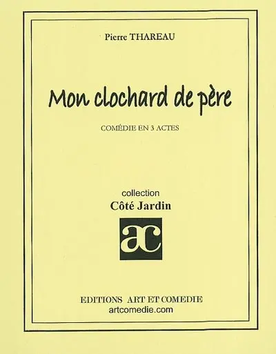 Mon clochard de père : comédie en 3 actes